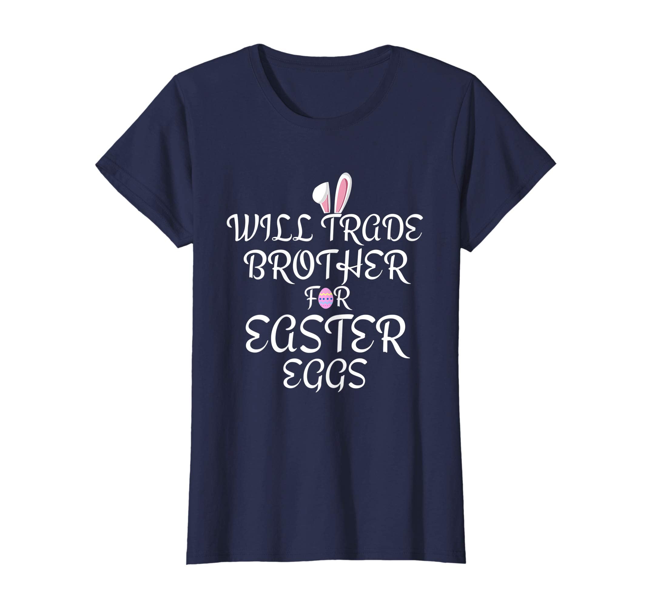Will Trade Brother for Easter Eggs Shirt Kids Toddler Adults