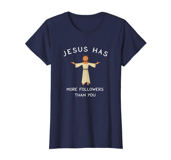 Jesus Has More Followers then You Social T Shirt Easter