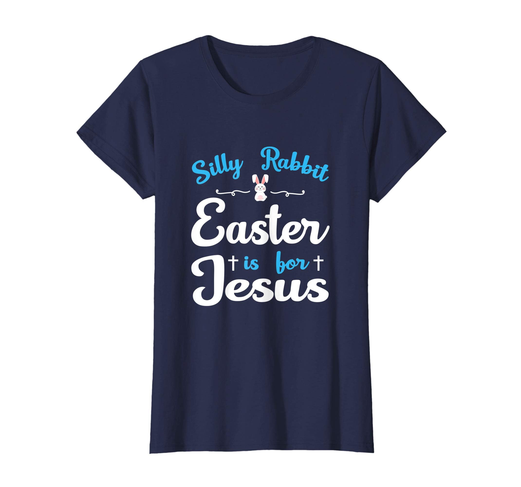 Silly Rabbit Easter Is For Jesus Tshirt