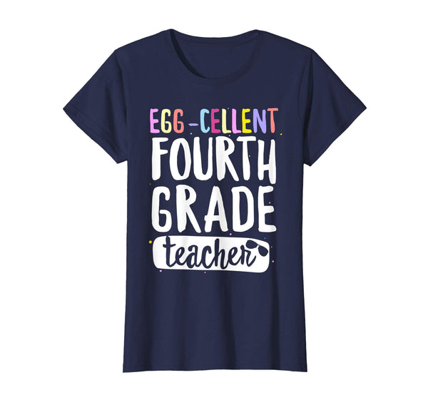 Egg-Cellent Fourth Grade Teacher Easter Funny Gifts T-shirt