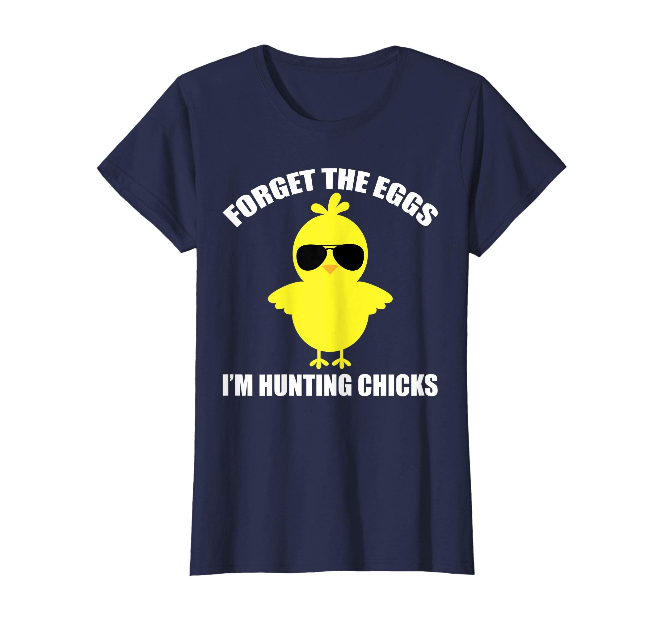 Forget The Eggs I'm Hunting Chicks Funny Easter T-Shirt