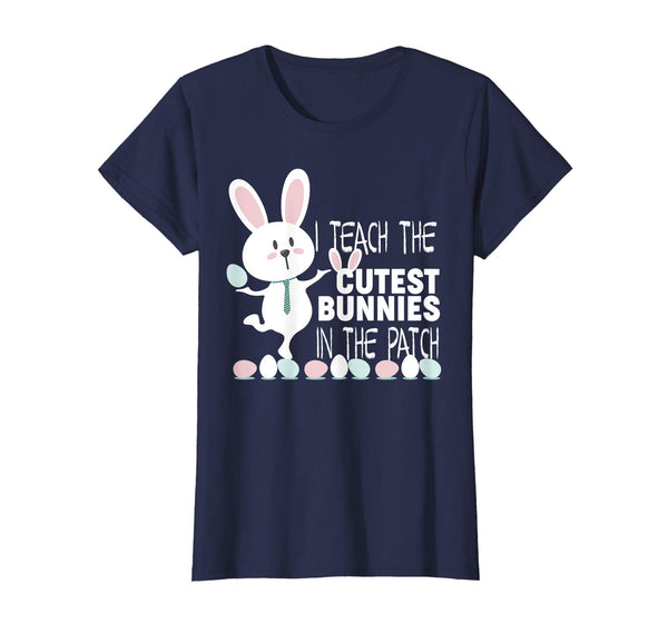 I Teach The Cutest Bunnies In The Patch Easter Teacher Shirt