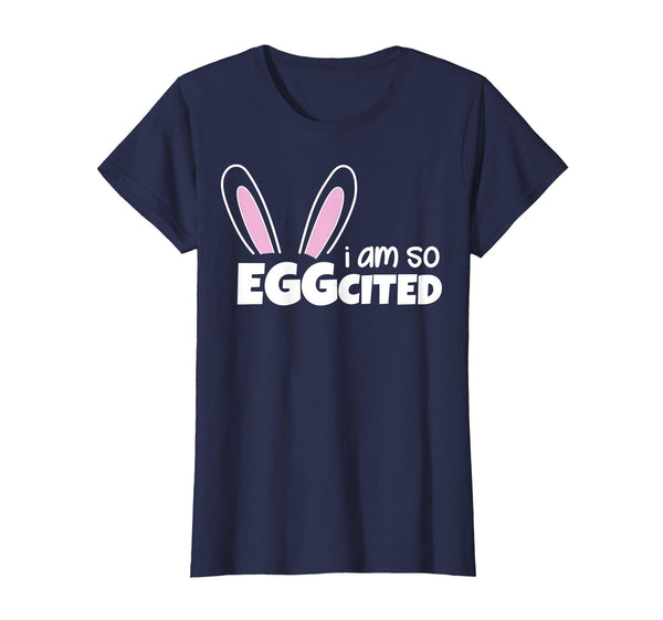 Happy Easter Shirt I Am So Eggcited T-shirt