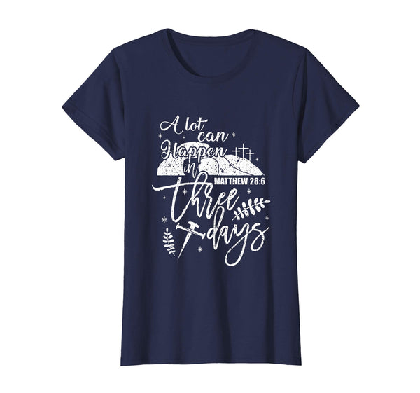 A Lot Can Happen In Three Days Christian Easter Shirt