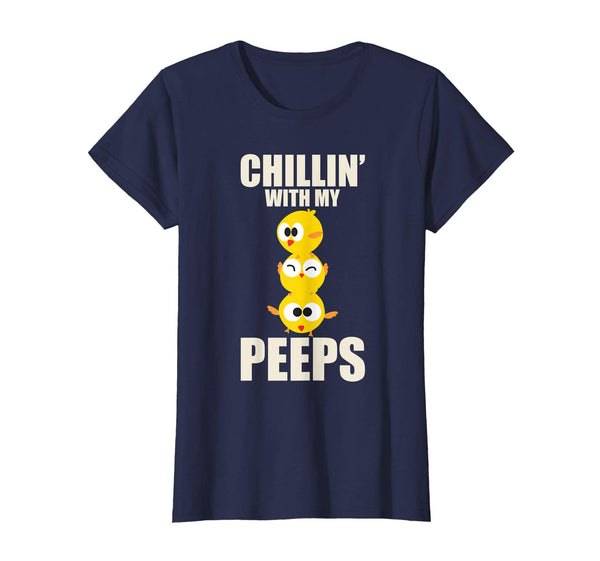 Chillin' With My Peeps Shirt | Funny Easter Chicks Gift
