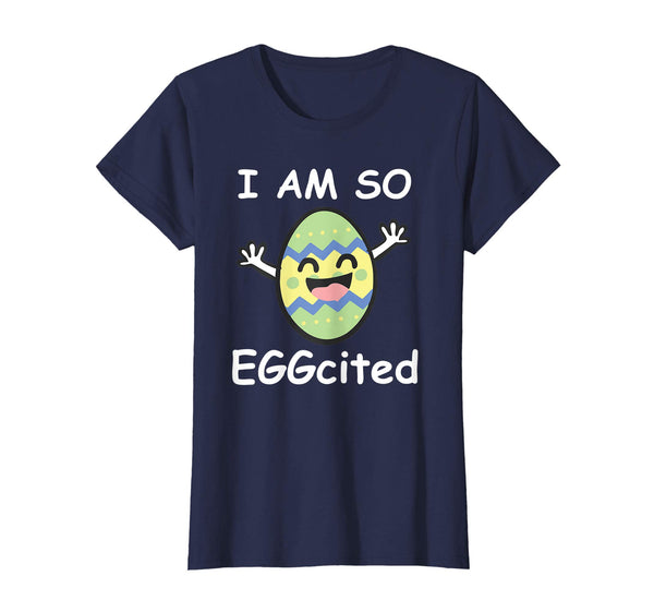 I am so EGGcited Funny Easter Bunny Ears for Men Women Shirt