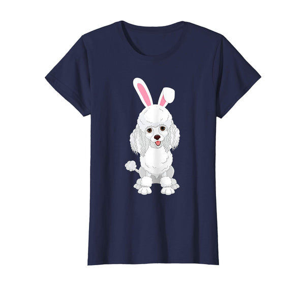 Poodle Dog With Bunny Rabbit Hat Easter Happy Day Shirt