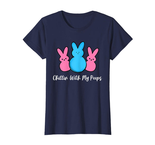 Chillin' With My Peeps Happy Easter Day T-Shirt