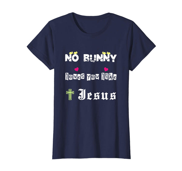 No Bunny Loves You Like Jesus Easter Christian Cross T-Shirt