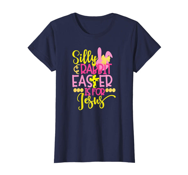 Silly Rabbit Easter Is For Jesus Christian Easter T Shirt