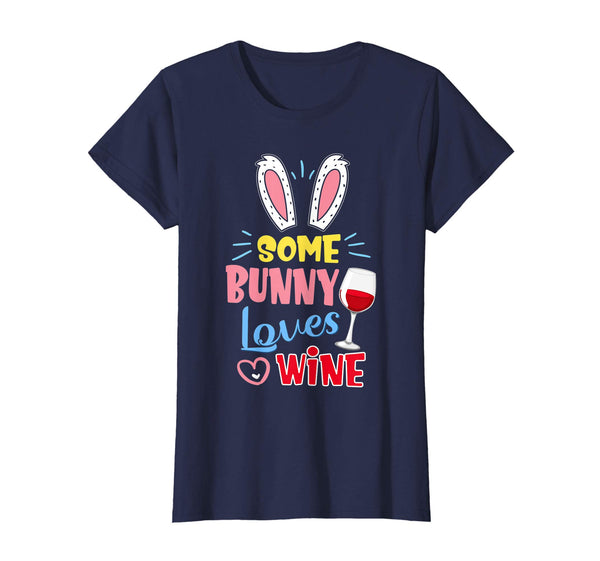 Some Bunny Loves Wine Mom Easter Shirt Cute