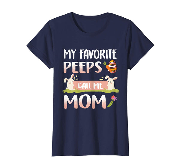 My Favorite Peeps Call Me Mom Happy Easter T-Shirt