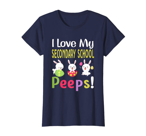 I Love My Secondary School Peeps Happy Easter Teacher Tshirt