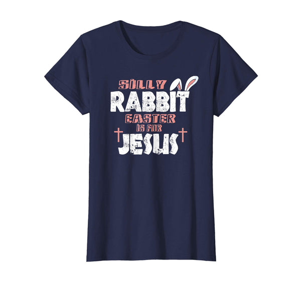 Silly Rabbit Easter Is For Jesus T-Shirts