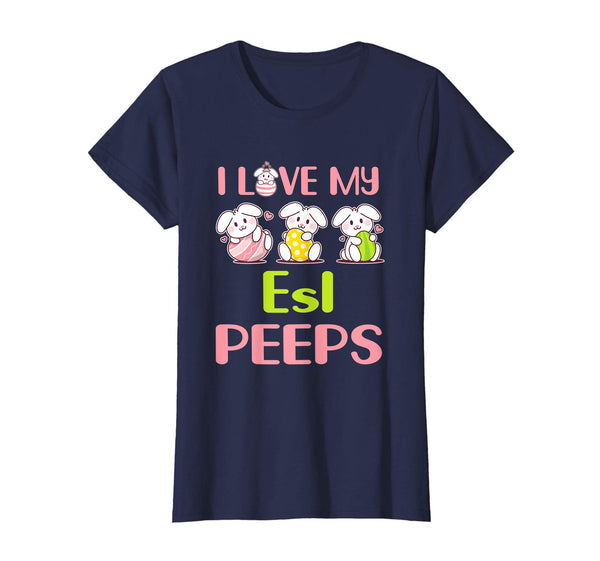 I Love My Esl Peeps Happy Easter Teacher Shirt