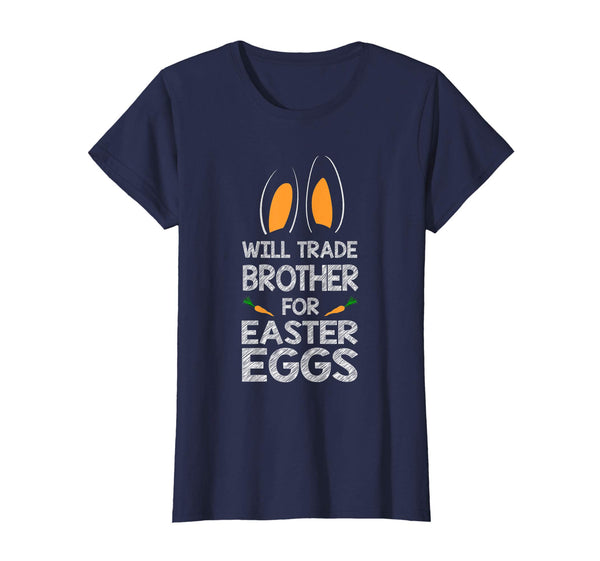 Will Trade Brother For Easter Eggs Bunny Ears Carrot T-Shirt