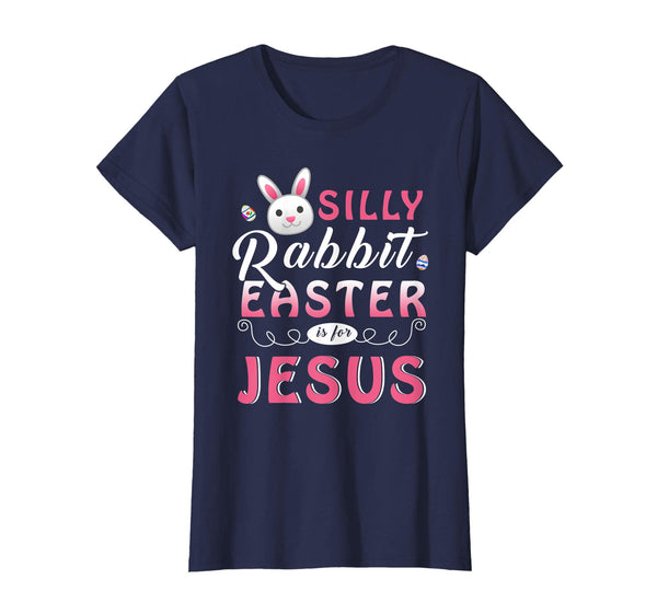 Silly Rabbit Easter Is For Jesus T-Shirt-Funny Christian Tee