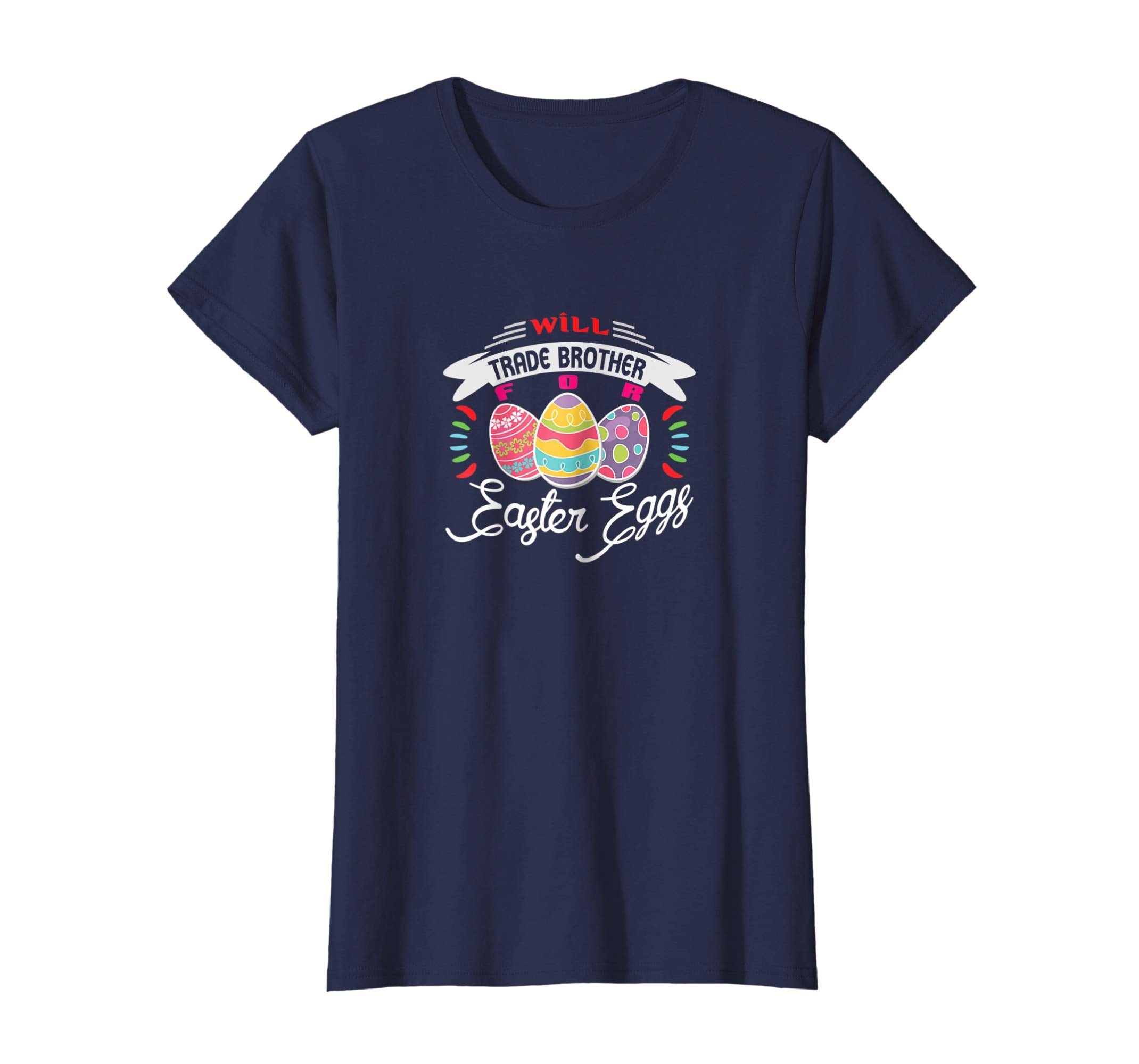 Will Trade Brother for Easter Eggs T-Shirt