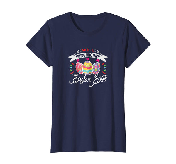 Will Trade Brother for Easter Eggs T-Shirt