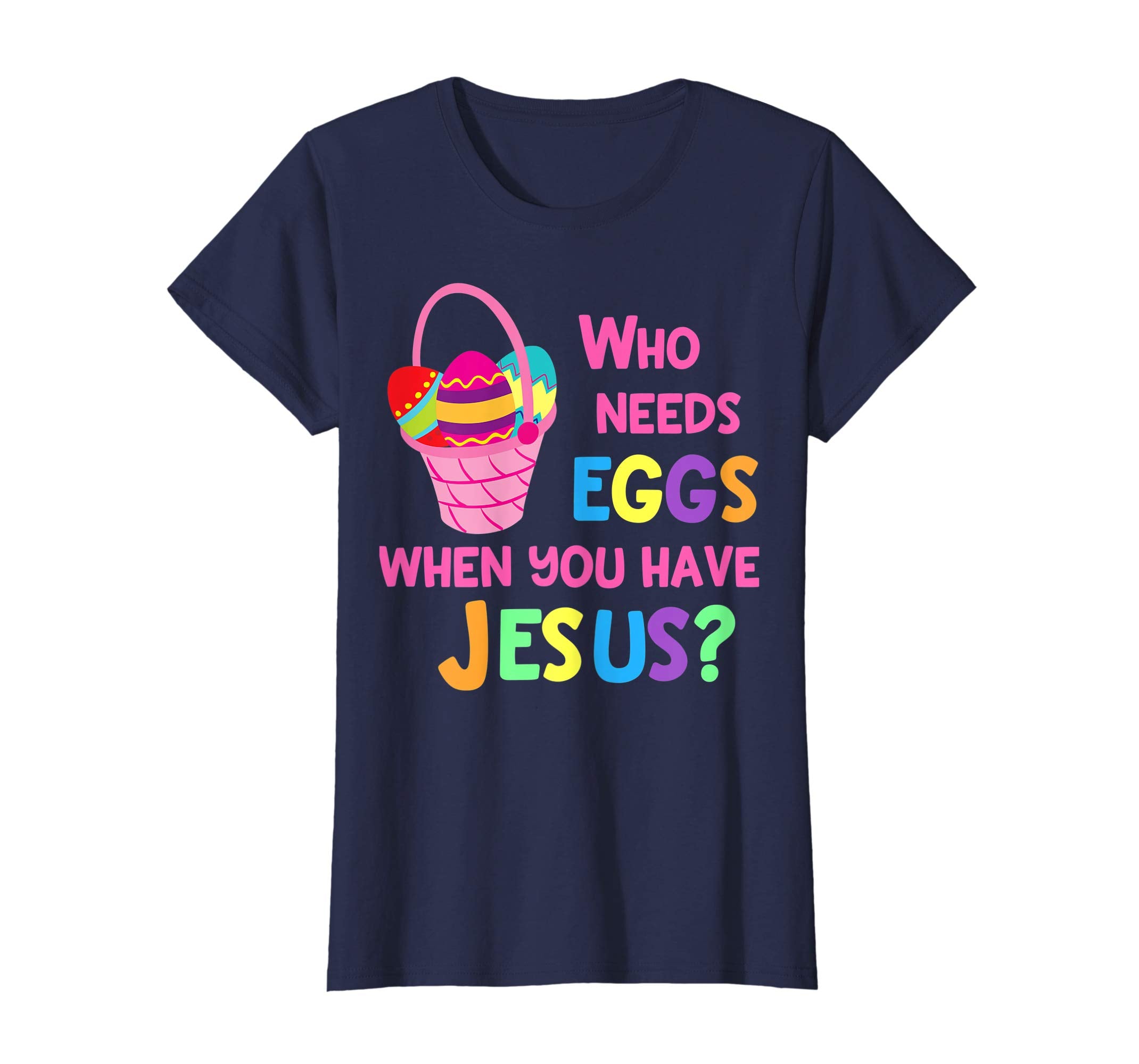 Cute Kids Easter T Shirt Christian Who Needs Eggs Jesus