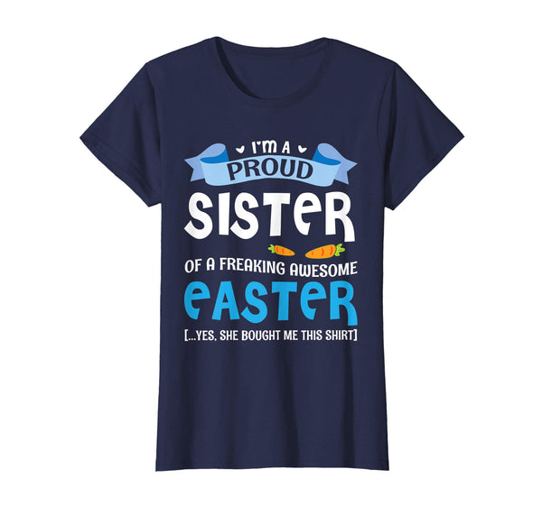 I'm A Proud Sister Of A Freaking Awesome Easter Bought Shirt