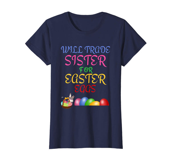 Will Trade Sister for Easter Eggs Easter Shirt Boys Girls