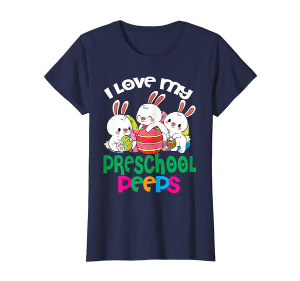 I Love My Preschool Peeps Easter Egg Bunnies Teacher Shirt