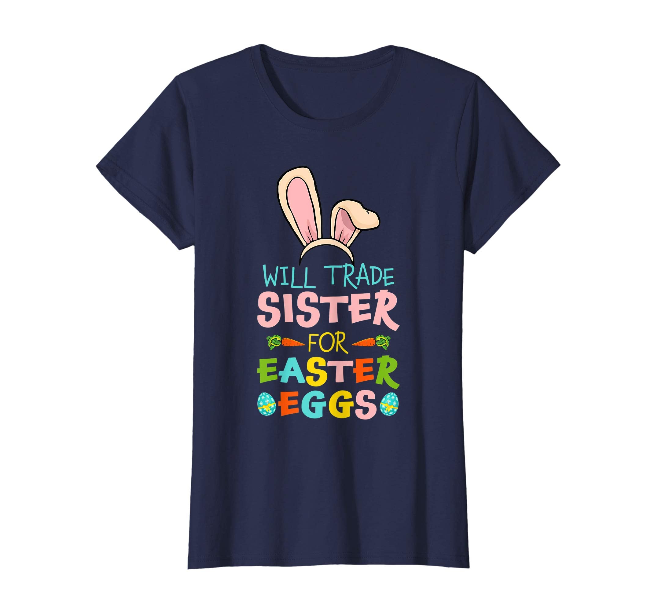Will Trade Sister For Easter Eggs Happy Easter T-shirt