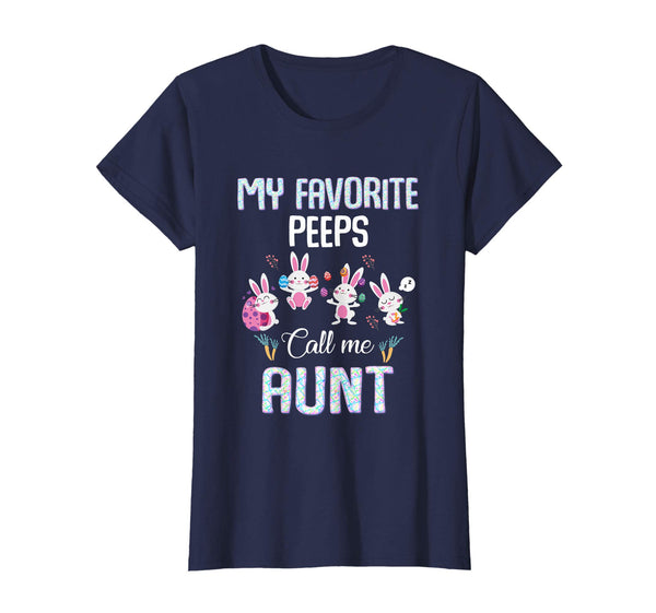 My favorite peeps call me aunt T-shirt Easter Bunny Gift