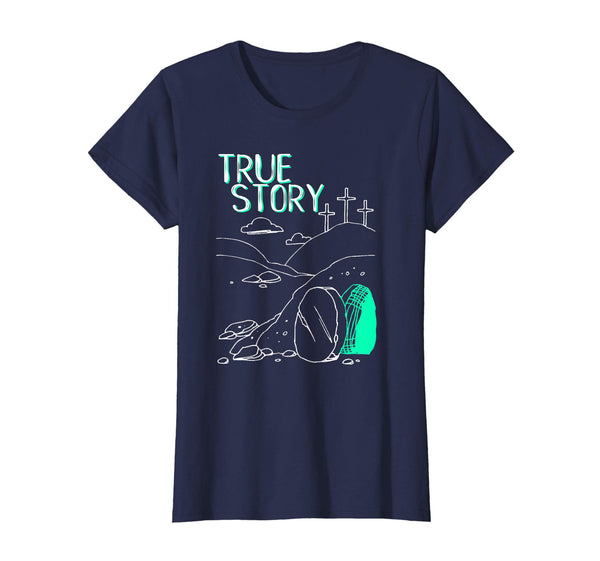 True Story Easter Empty Tomb Jesus Is Risen Church Shirt