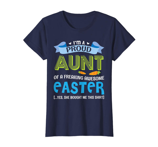 I'm A Proud Aunt Of A Freaking Awesome Easter Bought Shirt