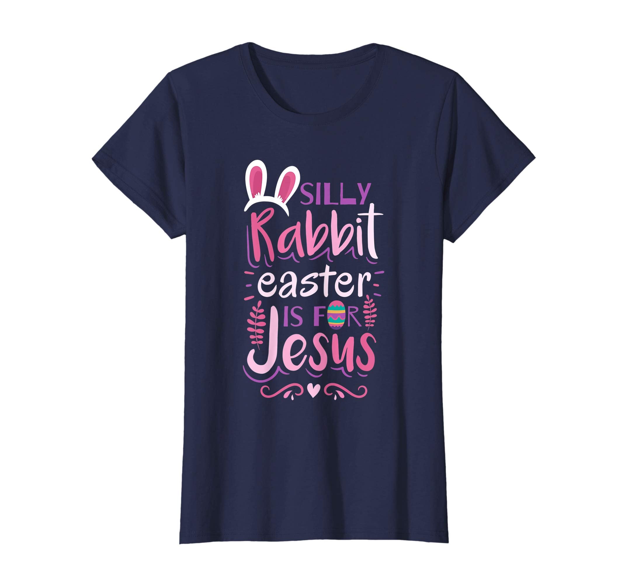 Easter Basket Stuffers Silly Rabbit Easter For Jesus T-Shirt