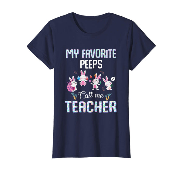 My favorite peeps call me Teacher T-shirt Easter Bunny Gift