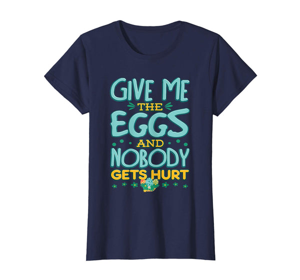 Give Me The Eggs And Nobody Gets Hurt Easter Hunt T-Shirt