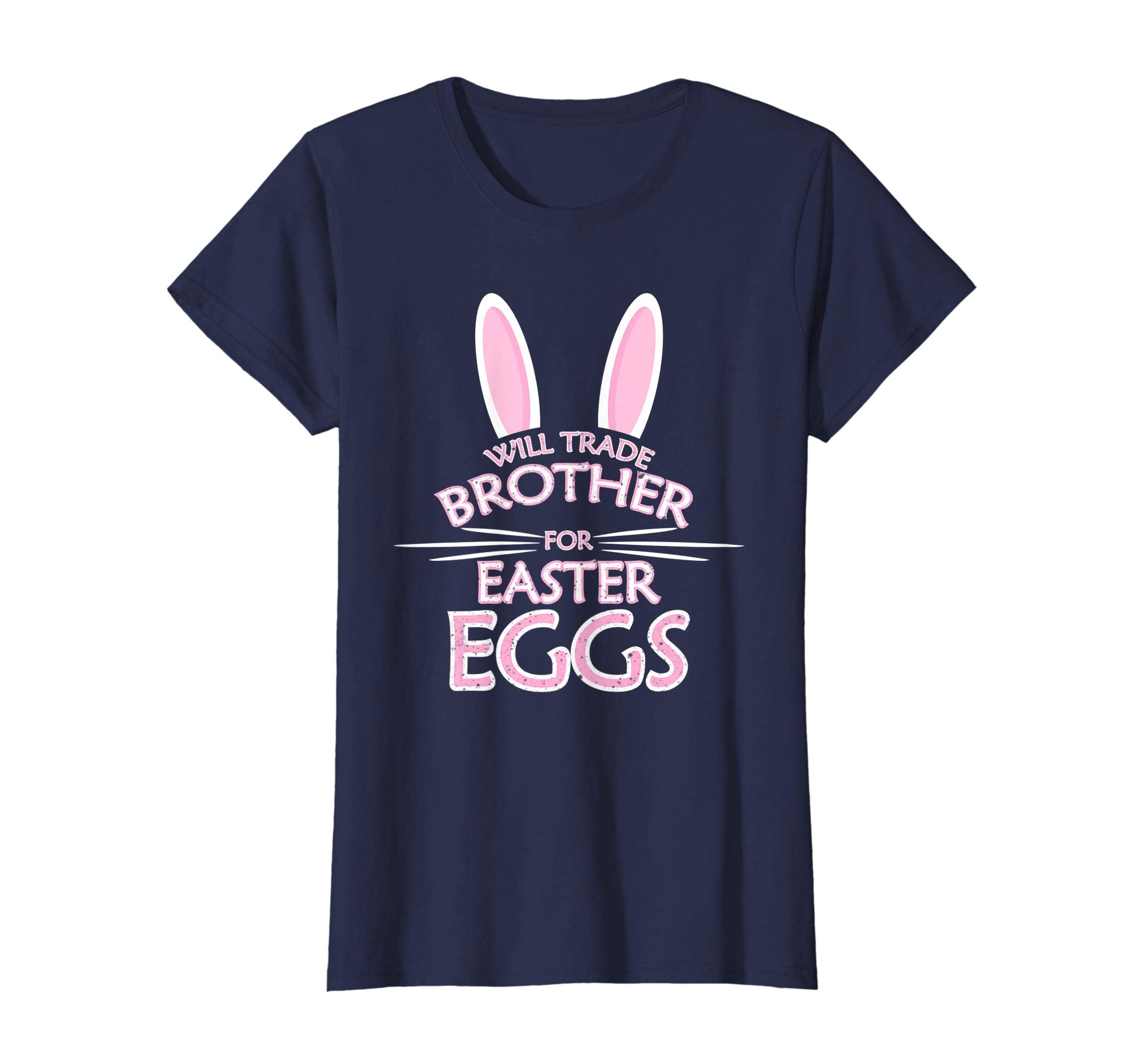 Will Trade My Brother For Easter Eggs Funny Easter Shirt