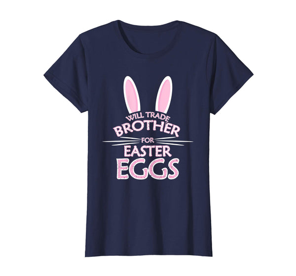 Will Trade My Brother For Easter Eggs Funny Easter Shirt