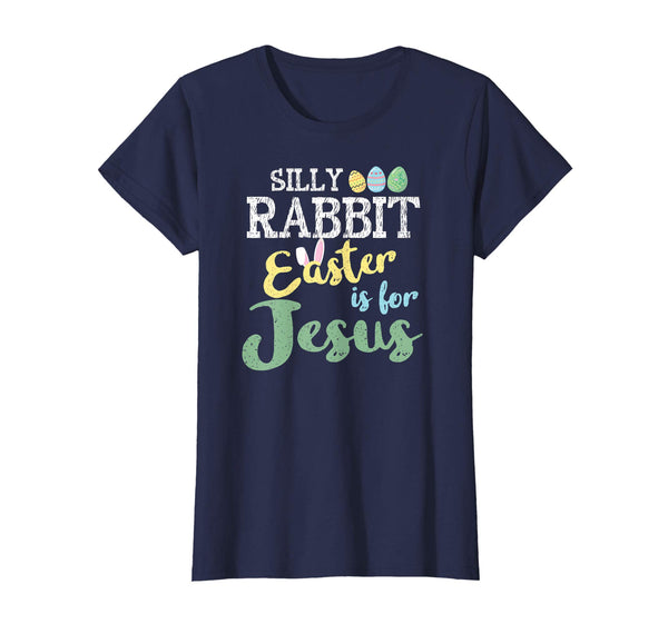 Silly Rabbit Easter Is For Jesus Easter T-Shirt April Fools