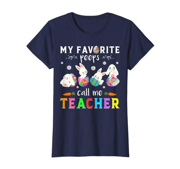 My favorite peeps call me teacher cute Bunny Easter T shirt