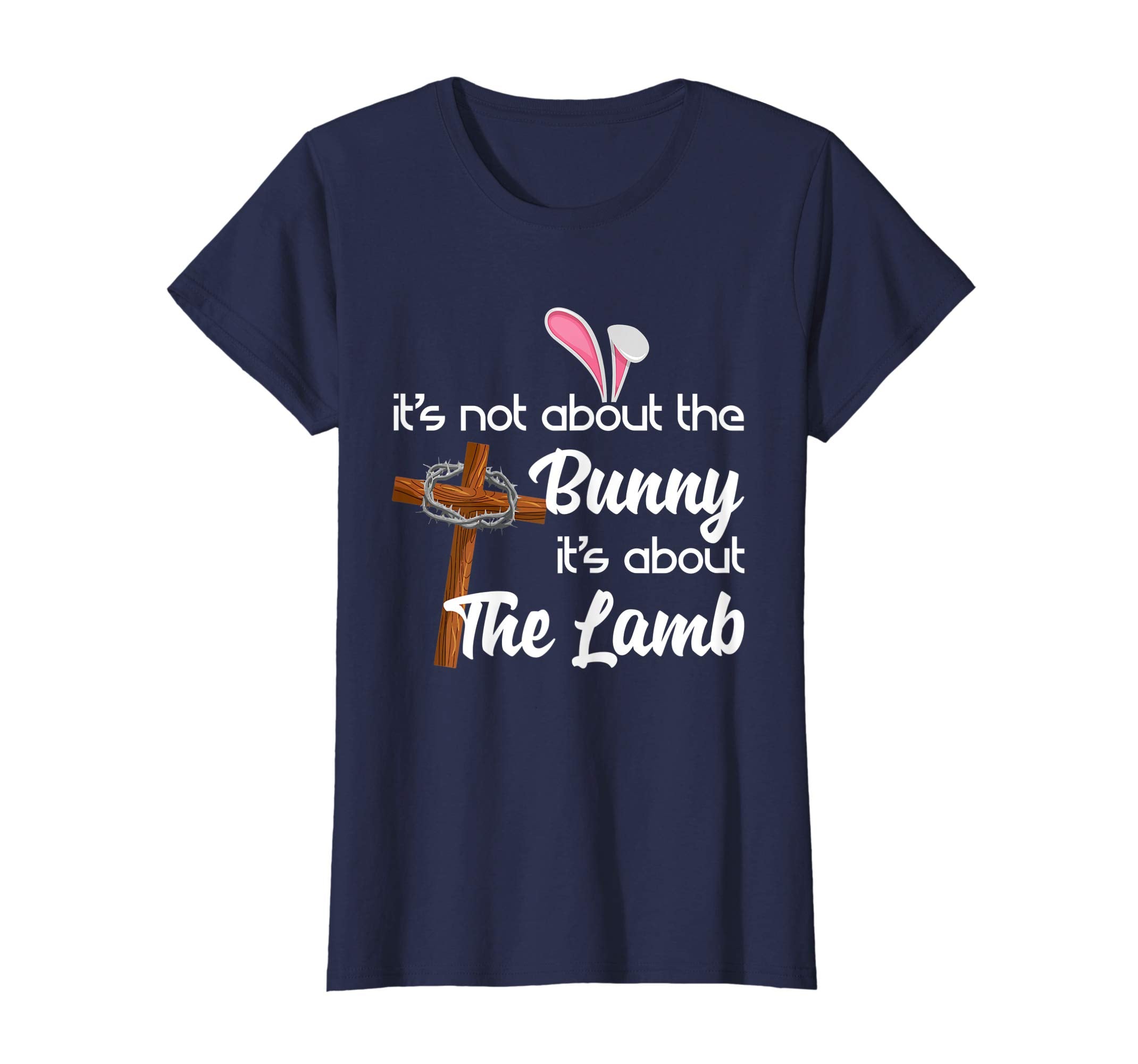 It's Not About The Bunny It's About The Lamb Easter T-Shirt