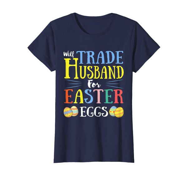 Will Trade Husband Easter Eggs Gift. Funny Kids Easter Shirt