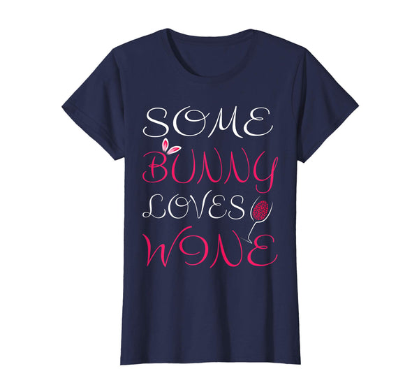 Some Bunny Loves Wine Mom Easter T Shirt Cute Women Wife