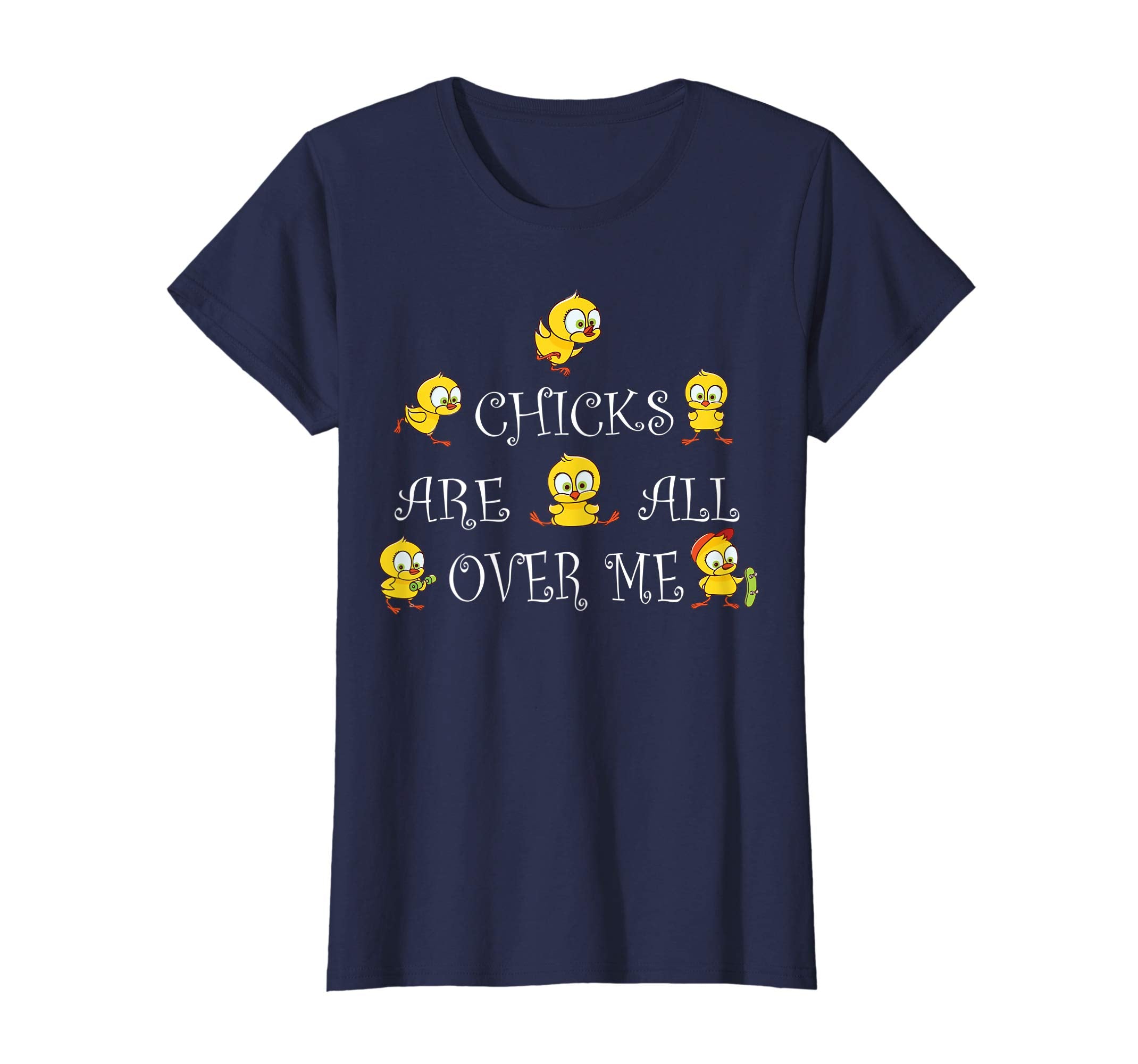 Funny Chicks Are all over Me Easter Day T-shirt