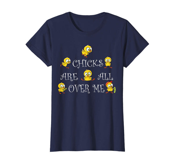 Funny Chicks Are all over Me Easter Day T-shirt