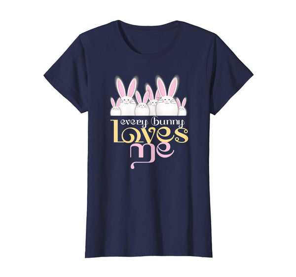Every Bunny Loves Me Funny Easter Day Shirt April Fools Day
