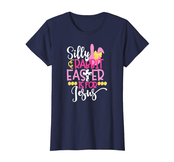 Silly Rabbit Easter Is For Jesus Christian Easter T Shirt