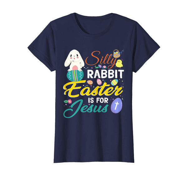 Silly-Rabbit Easter Is For Jesus Christian Shirt Egg-Hunters