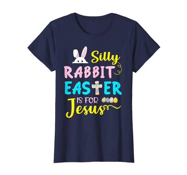 Silly Rabbit Easter Is For Jesus Funny Easter Day T-Shirt