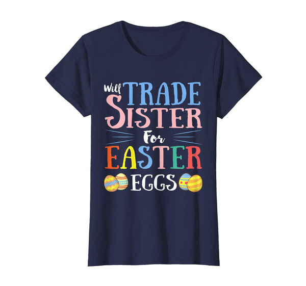 Will Trade Sister Easter Eggs Gift. Funny Kids Easter Shirt