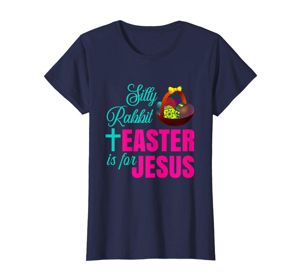 Silly Rabbit Easter Is For Jesus Christian Easter T Shirt