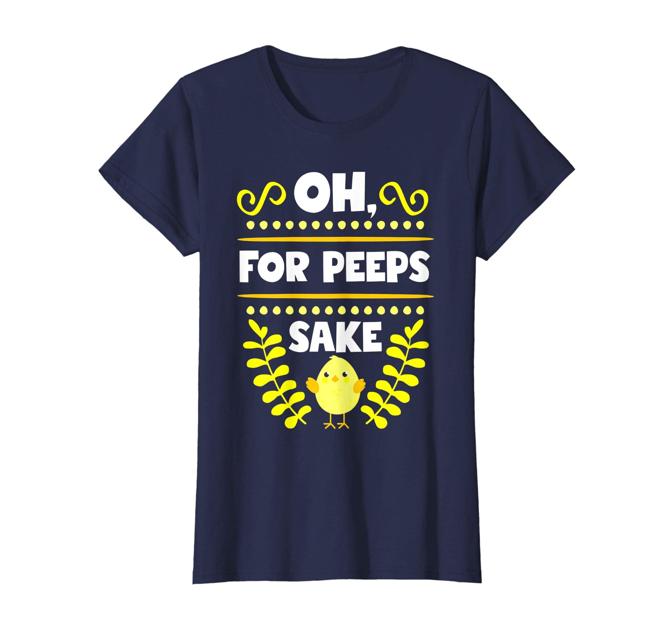Oh For Peeps Sake Funny Easter T-Shirt With Cute Chick